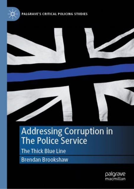 Addressing Corruption in The Police Service: The Thick Blue Line