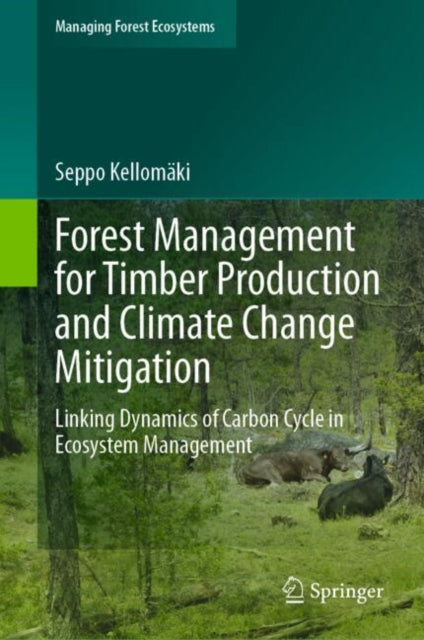 Forest Management for Timber Production and Climate Change Mitigation: Linking Dynamics of Carbon Cycle in Ecosystem Management