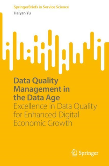 Data Quality Management in the Data Age: Excellence in Data Quality for Enhanced Digital Economic Growth