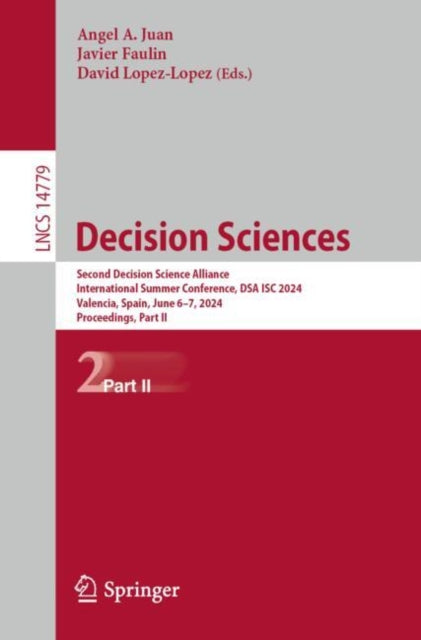 Decision Sciences: Second Decision Science Alliance International Summer Conference, DSA ISC 2024, Valencia, Spain, June 6–7, 2024, Proceedings, Part II
