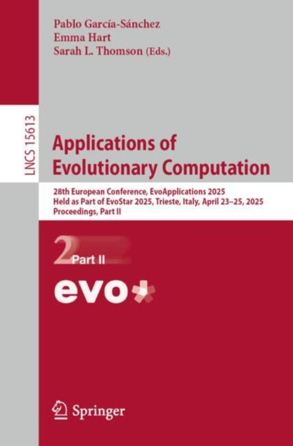 Applications of Evolutionary Computation: 28th European Conference, EvoApplications 2025, Held as Part of EvoStar 2025, Trieste, Italy, April 23–25, 2025, Proceedings, Part II