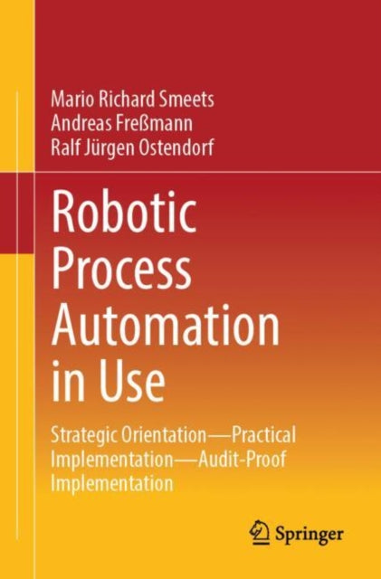 Robotic Process Automation in Use: Strategic Orientation - Practical Implementation - Audit-Proof Implementation