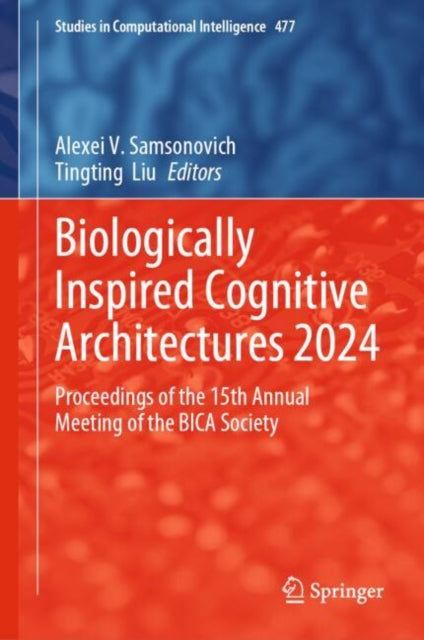Biologically Inspired Cognitive Architectures 2024: Proceedings of the 15th Annual Meeting of the BICA Society