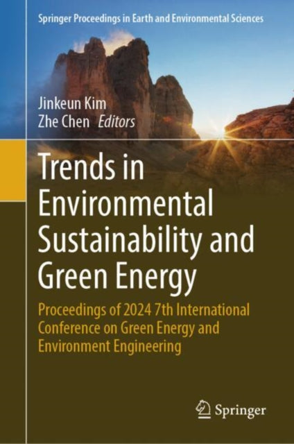 Trends in Environmental Sustainability and Green Energy: Proceedings of 2024 7th International Conference on Green Energy and Environment Engineering