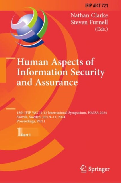 Human Aspects of Information Security and Assurance: 18th IFIP WG 11.12 International Symposium, HAISA 2024, Skovde, Sweden, July 9–11, 2024, Proceedings, Part I