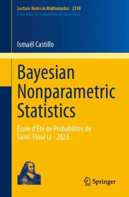 Bayesian Nonparametric Statistics: Ecole d’Ete de Probabilites de Saint-Flour LI - 2023