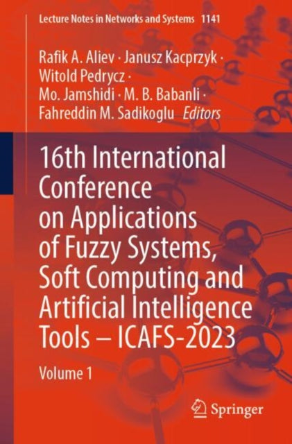 16th International Conference on Applications of Fuzzy Systems, Soft Computing and Artificial Intelligence Tools – ICAFS-2023: Volume 1