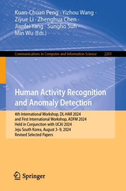 Human Activity Recognition and Anomaly Detection: 4th International Workshop, DL-HAR 2024, and First International Workshop, ADFM 2024, Held in Conjunction with IJCAI 2024, Jeju, South Korea, August 3–9, 2024, Revised Selected Papers