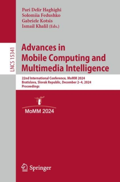 Advances in Mobile Computing and Multimedia Intelligence: 22nd International Conference, MoMM 2024, Bratislava, Slovak Republic, December 2–4, 2024, Proceedings