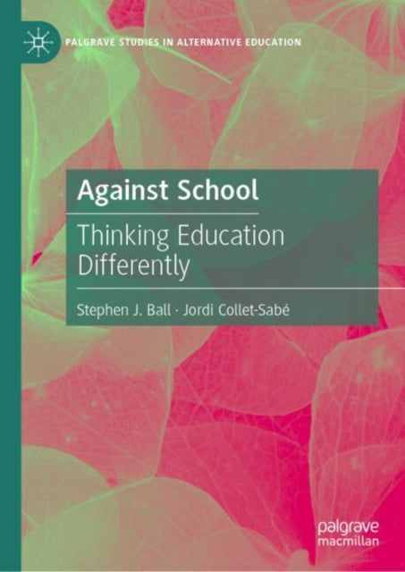 Against School: Thinking Education Differently