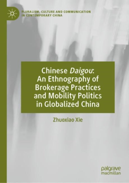 Chinese Daigou: An Ethnography of Brokerage Practices and Mobility Politics in Globalized China
