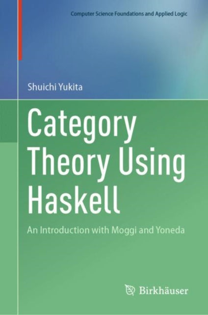 Category Theory Using Haskell: An Introduction with Moggi and Yoneda