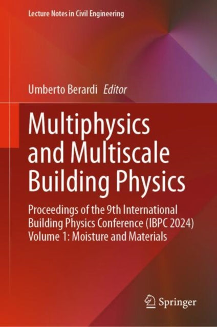 Multiphysics and Multiscale Building Physics: Proceedings of the 9th International Building Physics Conference (IBPC 2024) Volume 1: Moisture and Materials