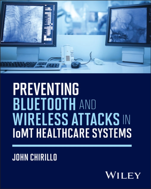 Preventing Bluetooth and Wireless Attacks in IoMT Healthcare Systems