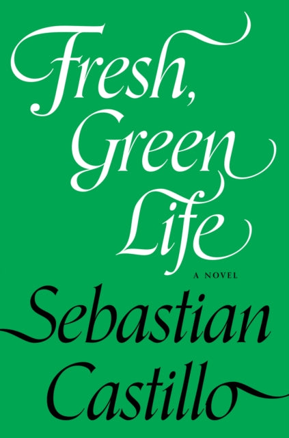 Fresh, Green Life: A Novel