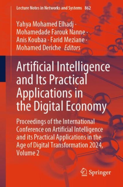 Artificial Intelligence and Its Practical Applications in the Digital Economy: Proceedings of the International Conference on Artificial Intelligence and its Practical Applications in the Age of Digital Transformation 2024, Volume 2