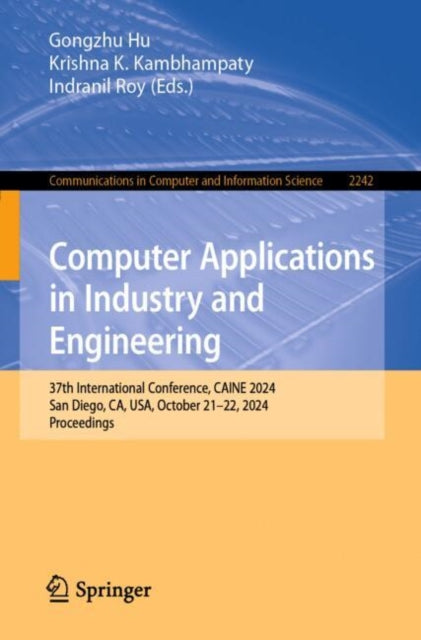 Computer Applications in Industry and Engineering: 37th International Conference, CAINE 2024, San Diego, CA, USA, October 21–22, 2024, Proceedings