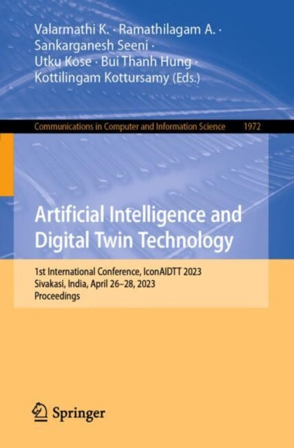 Artificial Intelligence and Digital Twin Technology: 1st International Conference, IconAIDTT 2023, Sivakasi, India, April 26–28, 2023, Proceedings