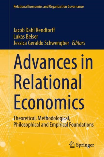 Advances in Relational Economics: Theoretical, Methodological, Philosophical and Empirical Foundations