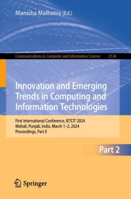 Innovation and Emerging Trends in Computing and Information Technologies: First International Conference, IETCIT 2024, Mohali, Punjab, India, March 1–2, 2024, Proceedings, Part II
