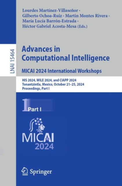 Advances in Computational Intelligence. MICAI 2024 International Workshops: HIS 2024, WILE 2024, and CIAPP 2024, Tonantzintla, Mexico, October 21–25, 2024, Proceedings, Part I