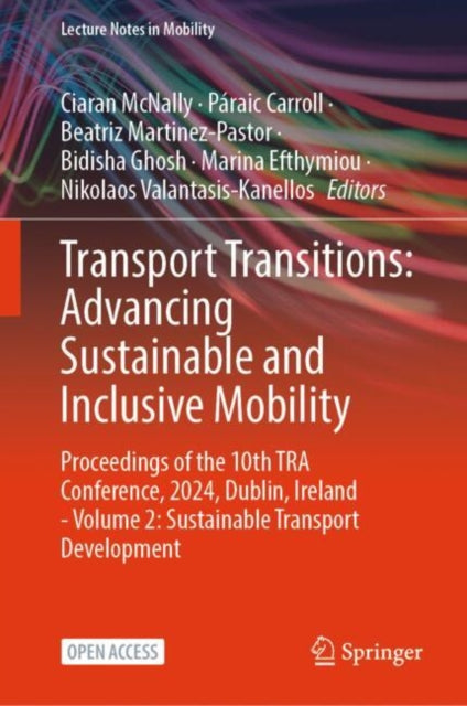 Transport Transitions: Advancing Sustainable and Inclusive Mobility: Proceedings of the 10th TRA Conference, 2024, Dublin, Ireland - Volume 2: Sustainable Transport Development