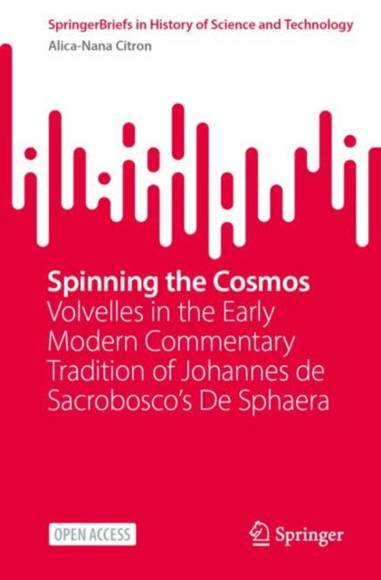 Spinning the Cosmos: Volvelles in the Early Modern Commentary Tradition of Johannes de Sacrobosco’s De Sphaera