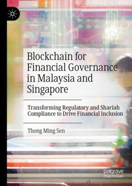 Blockchain for Financial Governance in Malaysia and Singapore: Transforming Regulatory and Shariah Compliance to Drive Financial Inclusion