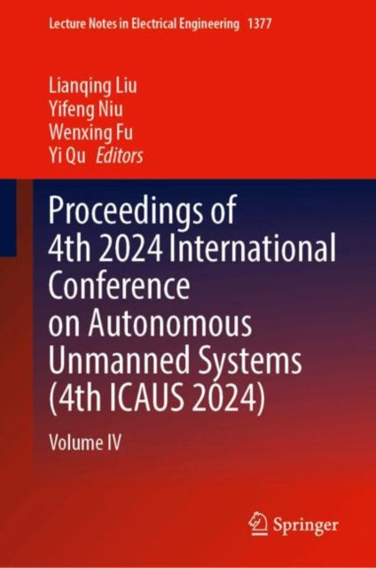Proceedings of 4th 2024 International Conference on Autonomous Unmanned Systems (4th ICAUS 2024): Volume IV