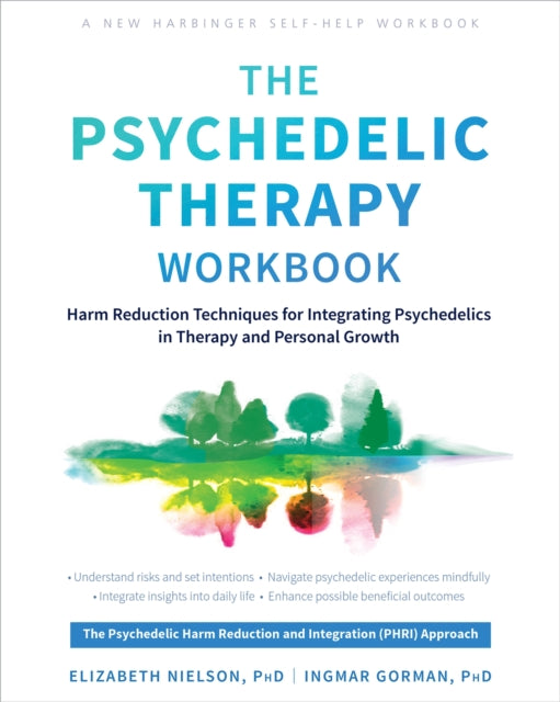 The Psychedelic Therapy Workbook: Harm Reduction Techniques for Integrating Psychedelics in Therapy and Personal Growth