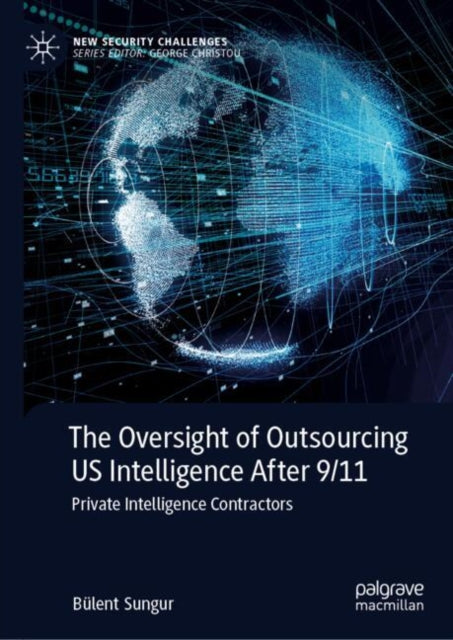 The Oversight of Outsourcing US Intelligence After 9/11: Private Intelligence Contractors