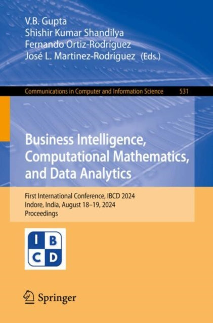 Business Intelligence, Computational Mathematics, and Data Analytics: First International Conference, IBCD 2024, Indore, India, August 18–19, 2024, Proceedings