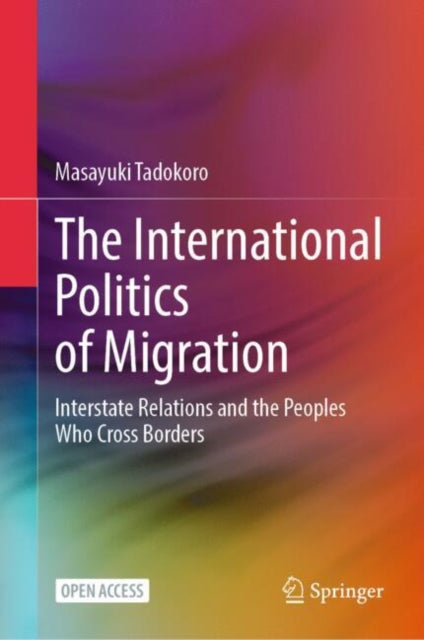 The International Politics of Migration: Interstate Relations and the Peoples Who Cross Borders