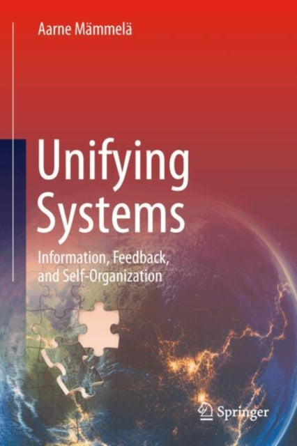 Unifying Systems: Information, Feedback, and Self-Organization