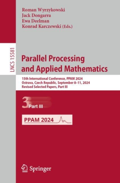 Parallel Processing and Applied Mathematics: 15th International Conference, PPAM 2024, Ostrava, Czech Republic, September 8–11, 2024, Revised Selected Papers, Part III