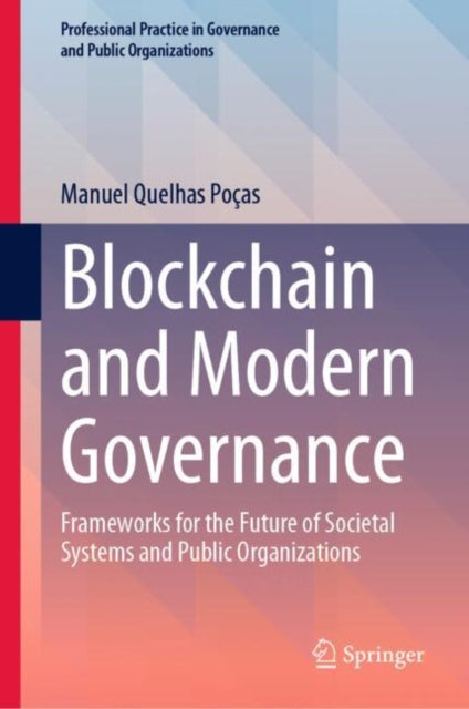 Blockchain and Modern Governance: Frameworks for the Future of Societal Systems and Public Organizations