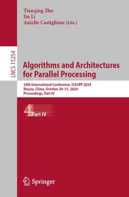 Algorithms and Architectures for Parallel Processing: 24th International Conference, ICA3PP 2024, Macau, China, October 29–31, 2024, Proceedings, Part IV