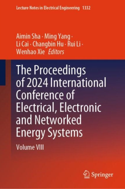 The Proceedings of 2024 International Conference of Electrical, Electronic and Networked Energy Systems: Volume VIII