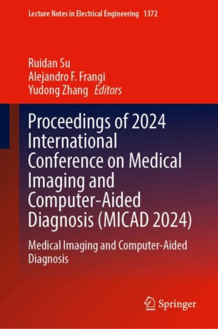 Proceedings of 2024 International Conference on Medical Imaging and Computer-Aided Diagnosis (MICAD 2024): Medical Imaging and Computer-Aided Diagnosis