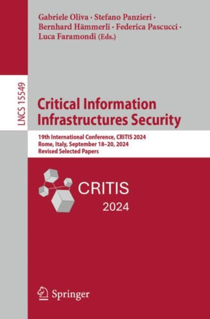Critical Information Infrastructures Security: 19th International Conference, CRITIS 2024, Rome, Italy, September 18–20, 2024, Revised Selected Papers