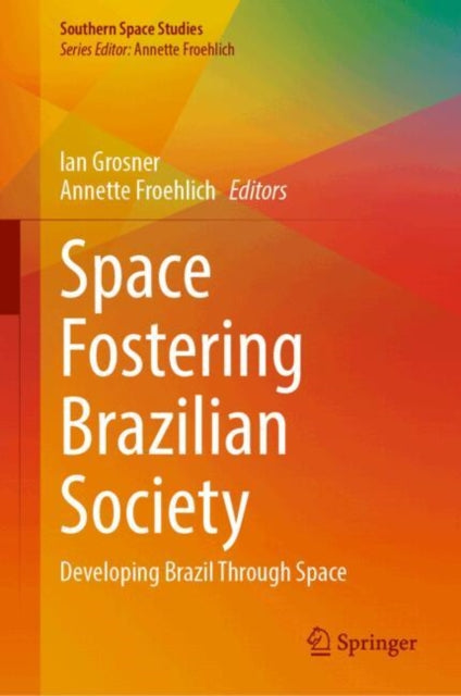 Space Fostering Brazilian Society: Developing Brazil Through Space