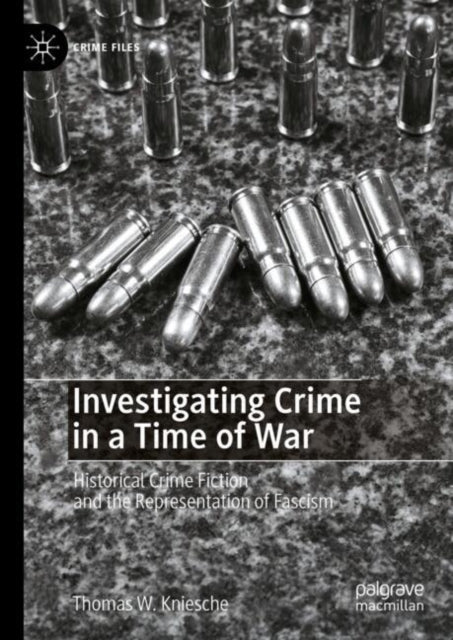 Investigating Crime in a Time of War: Historical Crime Fiction and the Representation of Fascism