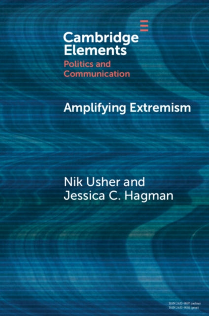 Amplifying Extremism: Small Town Politicians, Media Storms, and American Journalism