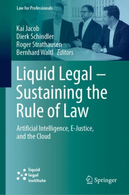 Liquid Legal – Sustaining the Rule of Law: Artificial Intelligence, E-Justice, and the Cloud