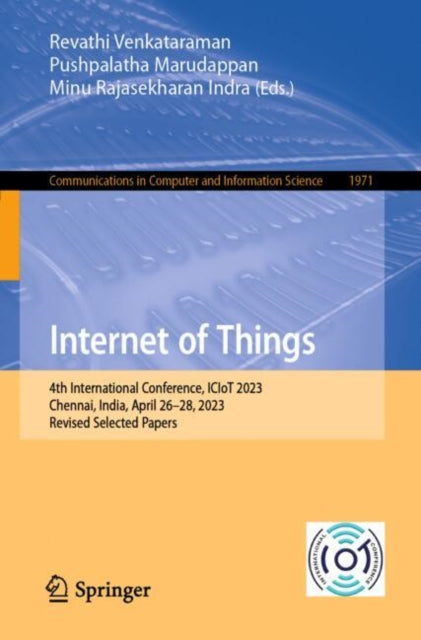 Internet of Things: 4th International Conference, ICIoT 2023, Chennai, India, April 26–28, 2023, Revised Selected Papers