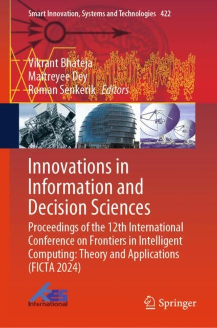 Innovations in Information and Decision Sciences: Proceedings of the 12th International Conference on Frontiers in Intelligent Computing: Theory and Applications (FICTA 2024)