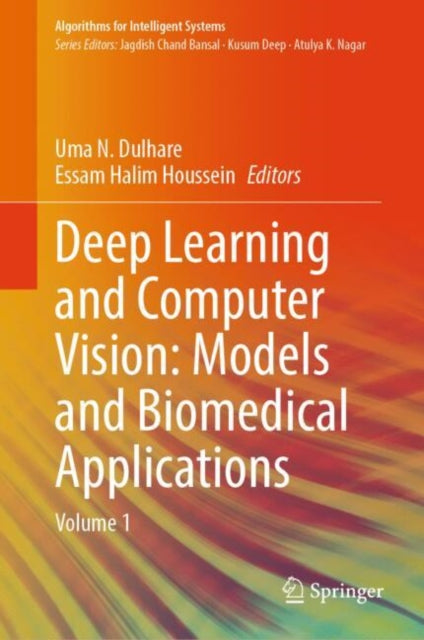 Deep Learning and Computer Vision: Models and Biomedical Applications: Volume 1