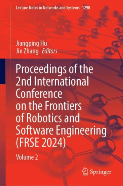 Proceedings of the 2nd International Conference on the Frontiers of Robotics and Software Engineering (FRSE 2024): Volume 2