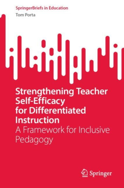 Strengthening Teacher Self-Efficacy for Differentiated Instruction: A Framework for Inclusive Pedagogy