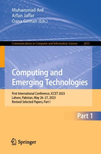 Computing and Emerging Technologies: First International Conference, ICCET 2023, Lahore, Pakistan, May 26-27, 2023, Revised Selected Papers, Part I